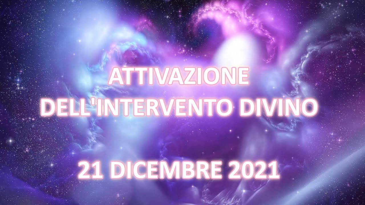 Attivazione dell'Intervento Divino, 21 Dicembre 2021 - Italian promotional video
