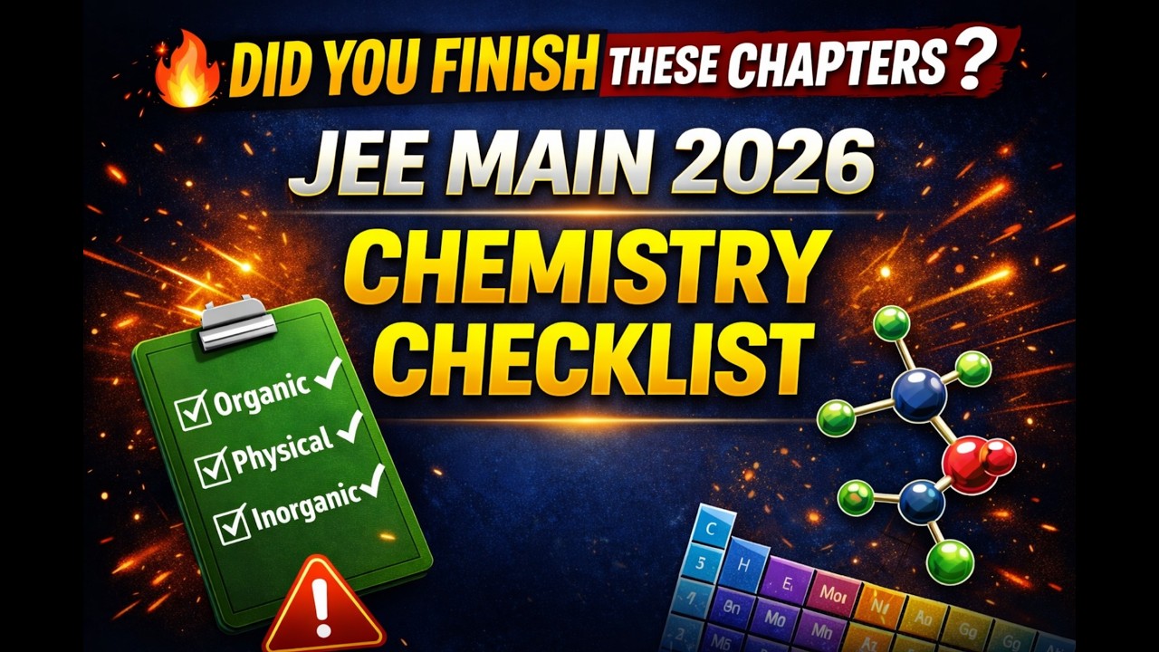 🔥 Did You Finish These Chapters? JEE Main 2026 Chemistry Checklist