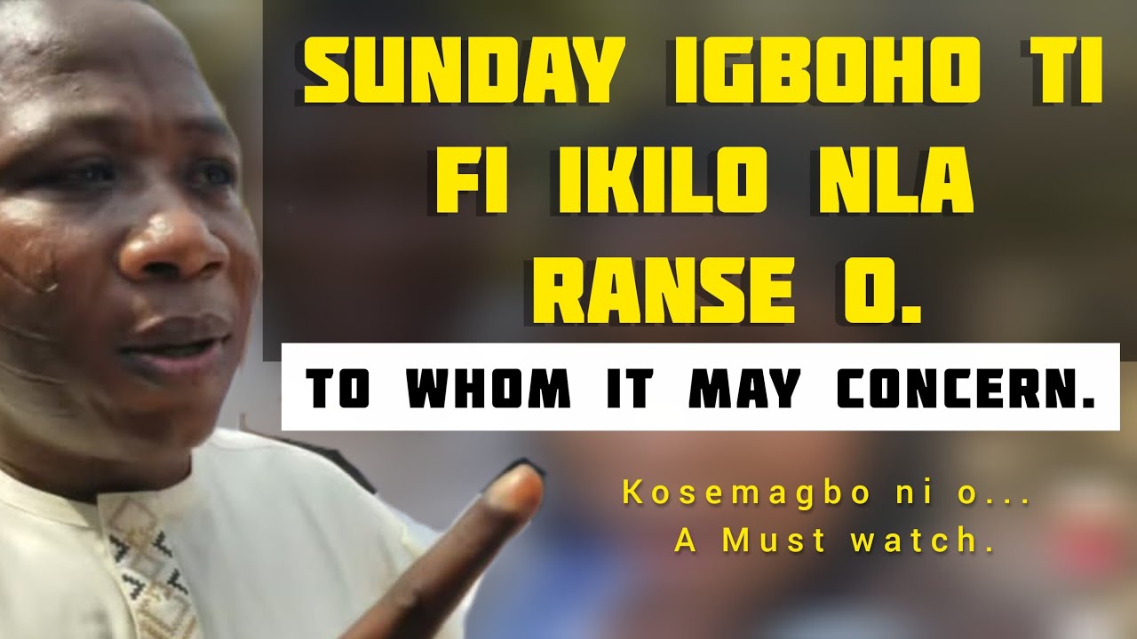 SUNDAY IGBOHO FI IKILO NLA RANṢE 🚨 | “To Whom It May Concern” – ORO TO LAGBARA NI O!