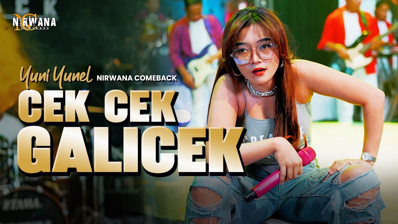 CEK CEK GALICEK - YUNI YUNEL OM NIRWANA COMEBACK (Official Music Video)