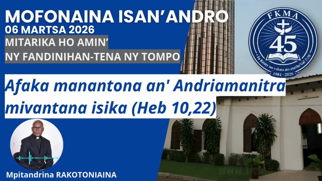 Mofonaina 06 Martsa 2026 |  Afaka manantona an' Andriamanitra mivantana isika (Heb 10,22)