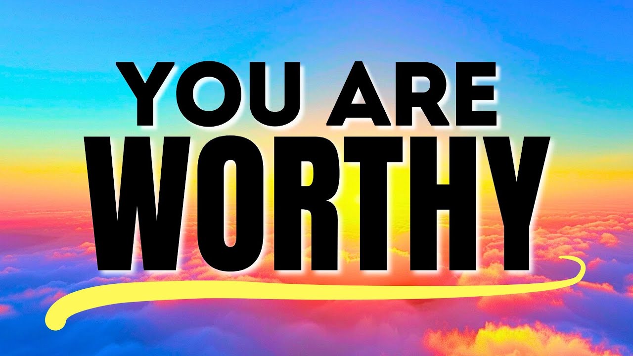 YOU ARE WORTHY |&nbsp;Self Worth Positive Affirmations