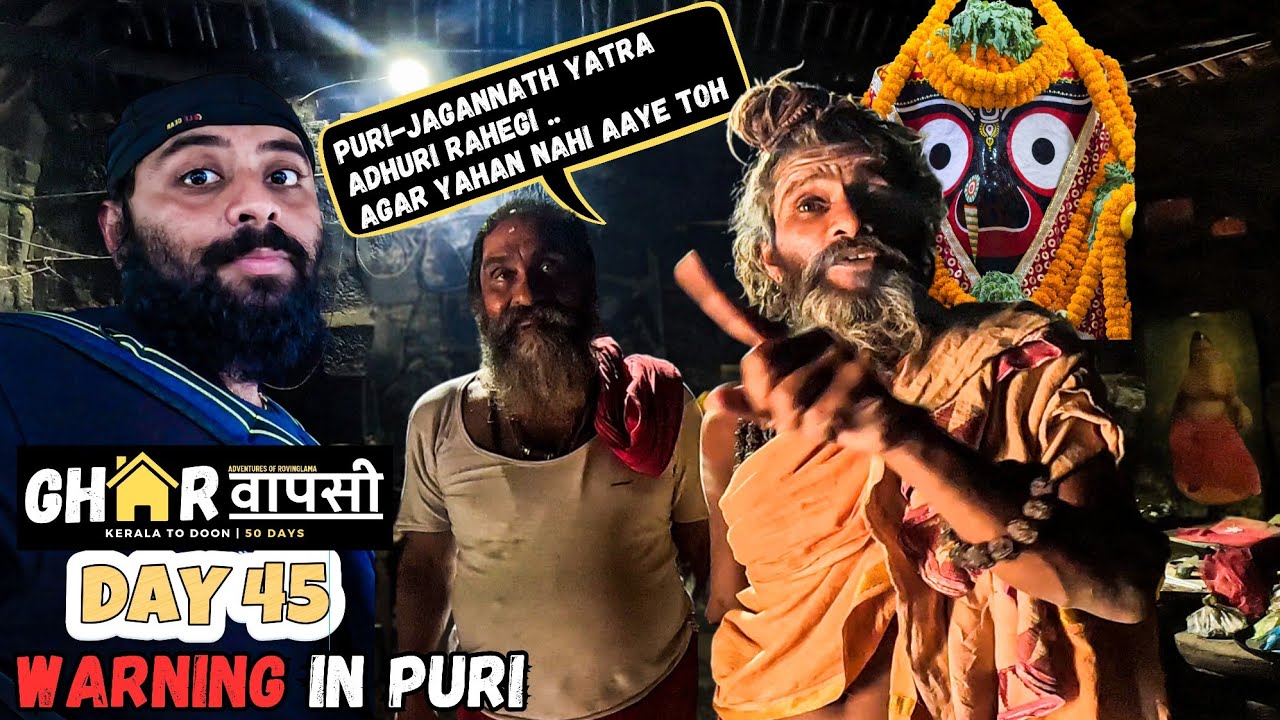 Day 45/50 - How Baba Saved Me from an Incomplete Puri-Jagannath Yatra! | Ghar वापसी | Roving Lama