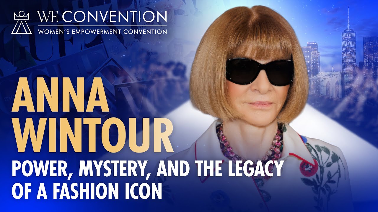 Anna Wintour: Leadership Lessons from the World of Vogue