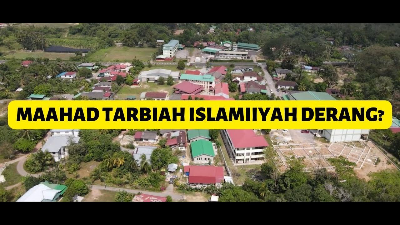 MAAHAD TARBIAH ISLAMIYAH DERANG?