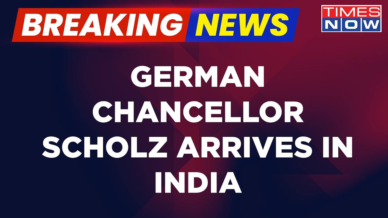 Breaking News | German Chancellor Arrives In India, Olaf Scholz To Meet Prime Minister Modi Next