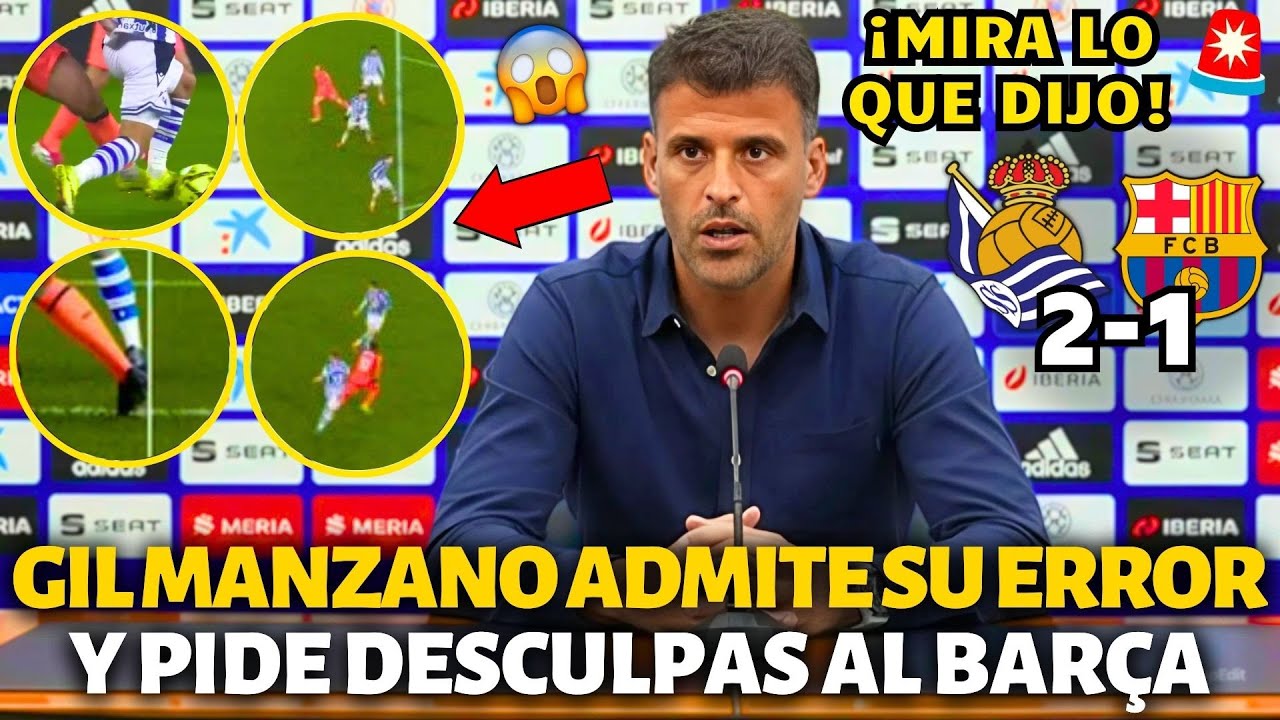 🚨¡URGENTE!¡GIL MANZANO ADMITE SU ERROR Y PIDE DISCULPAS AL BARCELONA!¡POR ESO NADIE ESPERABA!