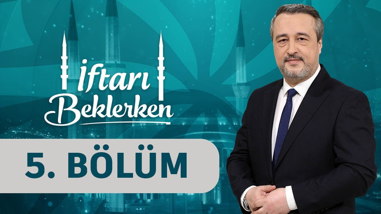 Değişen Dünyada Değişmeyen Erdemler - İftarı Beklerken 5. Bölüm