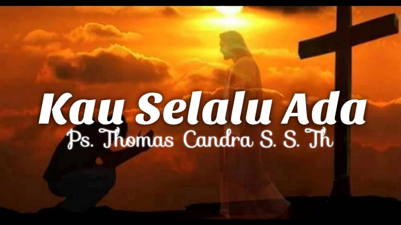 Kau Selalu Ada - Ps. Thomas Candra S. S. Th (Lyrics)