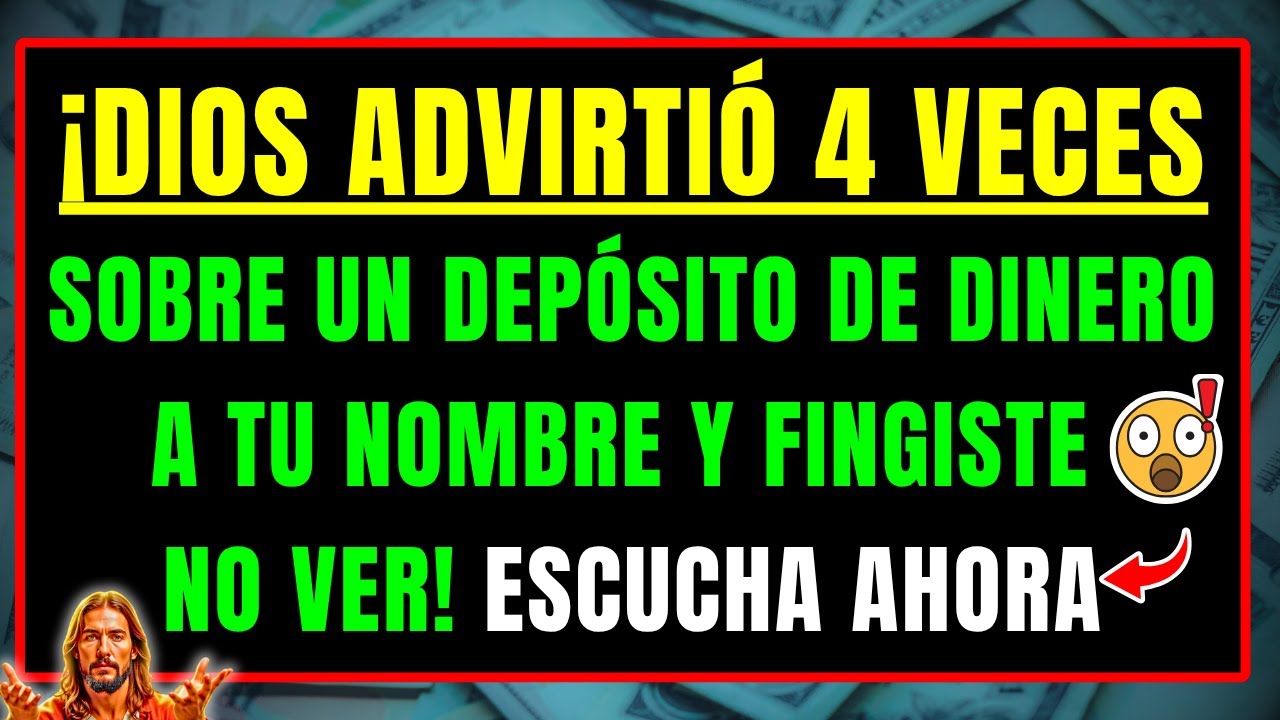 DIOS DICE: TE ADVERTÍ 4 VECES SOBRE UN DEPÓSITO DE DINERO A TU NOMBRE Y FINGISTE NO VER — ESCUCHA YA