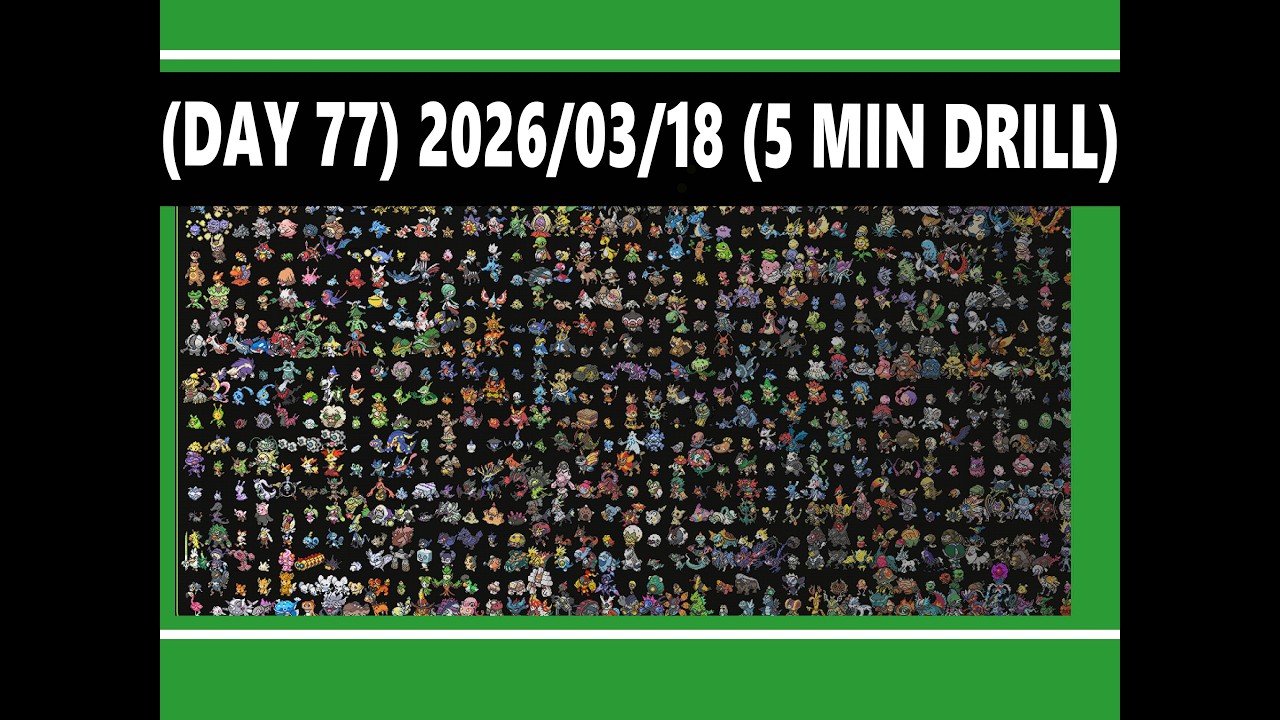 (Day 77) 2026/03/18 5 Min Drill - Learn all 1025 Pokemons... Until I reach Day 365