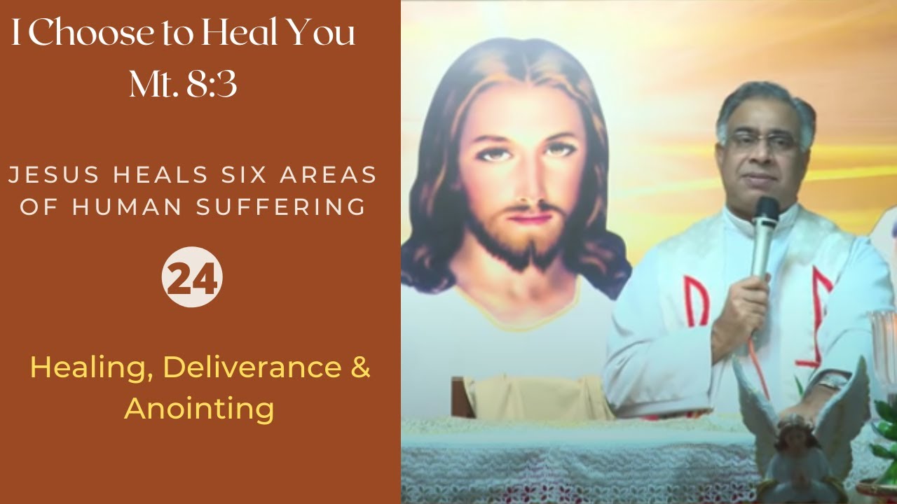 Healing, Deliverance and Anointing | I Choose to Heal You - 24