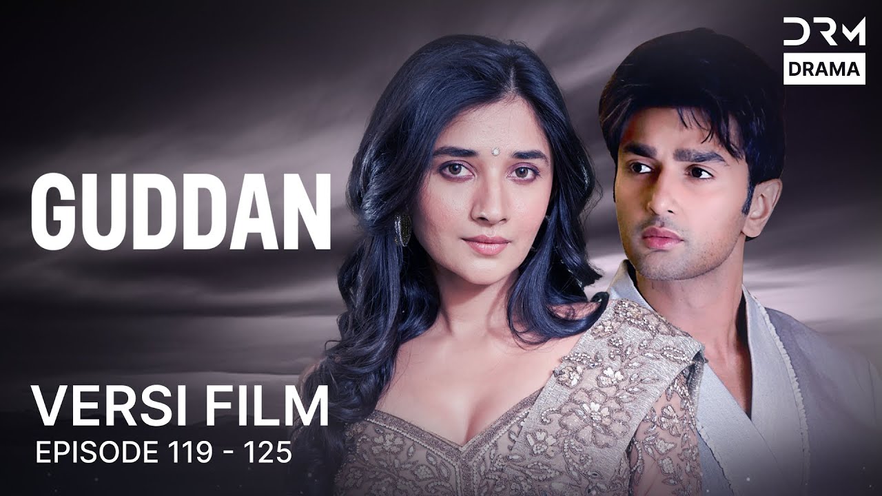 GUDDAN  |Film Gabungan Episode 119 - 125 | Seri India Bahasa Indonesia