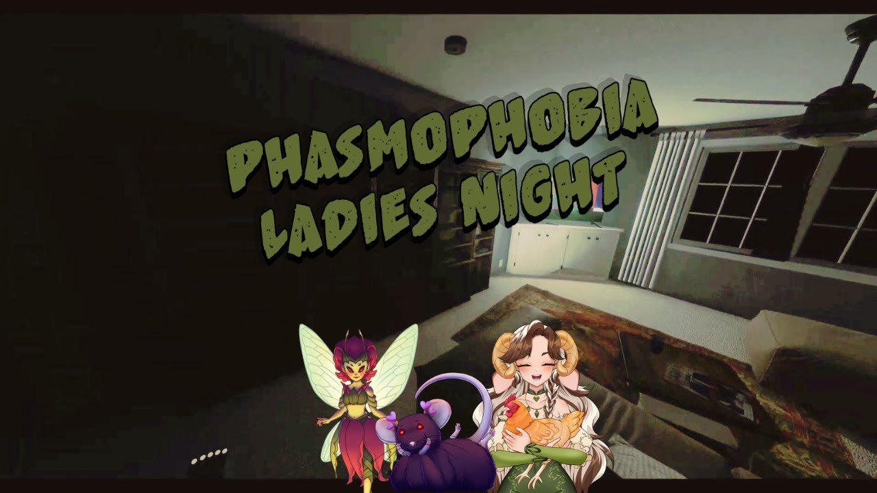 VOD: Ladies Night in Phasmophobia!