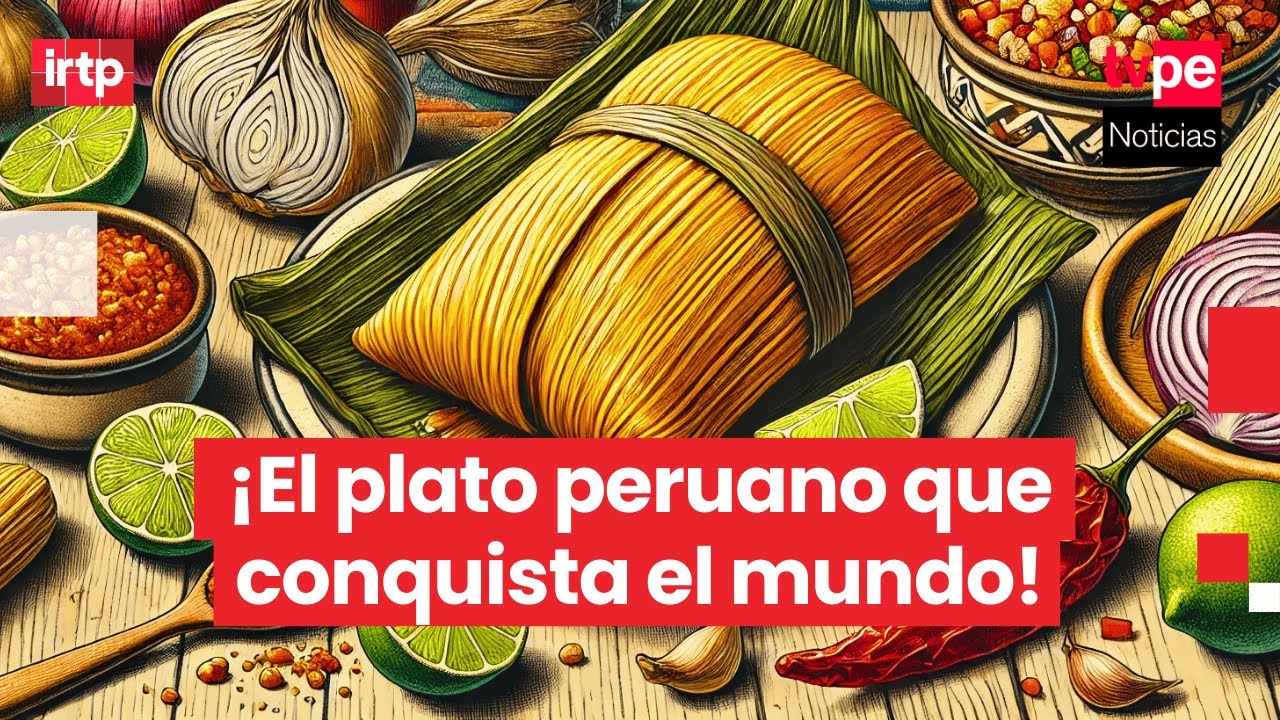 ¡Del Perú para el mundo! Así es la ruta del tamal peruano, el plato de entrada preferido en el país
