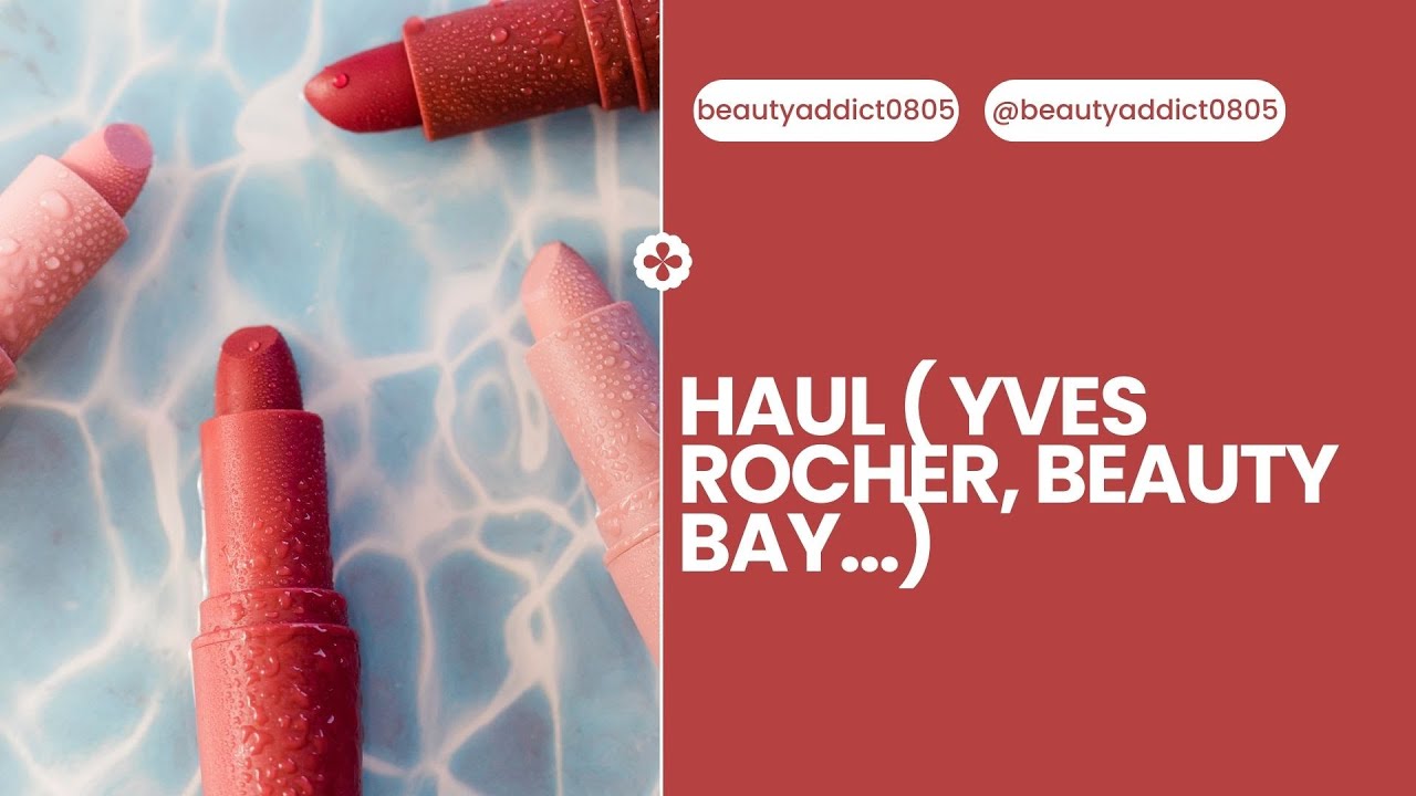 Haul ( Yves rocher, beauty bay…)