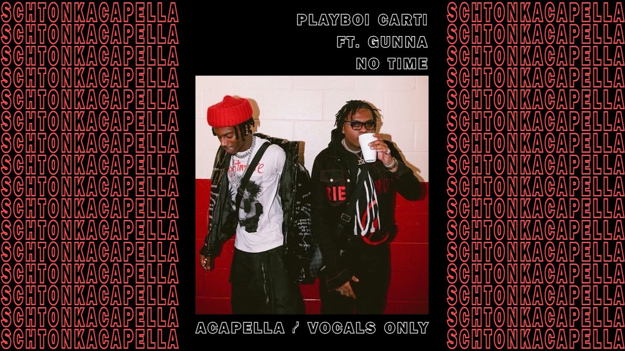 Playboi Carti ft. Gunna ~ No Time (Acapella/Vocals only) 140 BPM