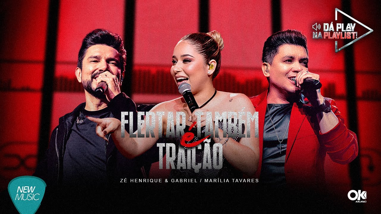 Zé Henrique & Gabriel, @MariliaTavaresOficial  - Flertar Também é Traição (Dá Play Na Playlist)