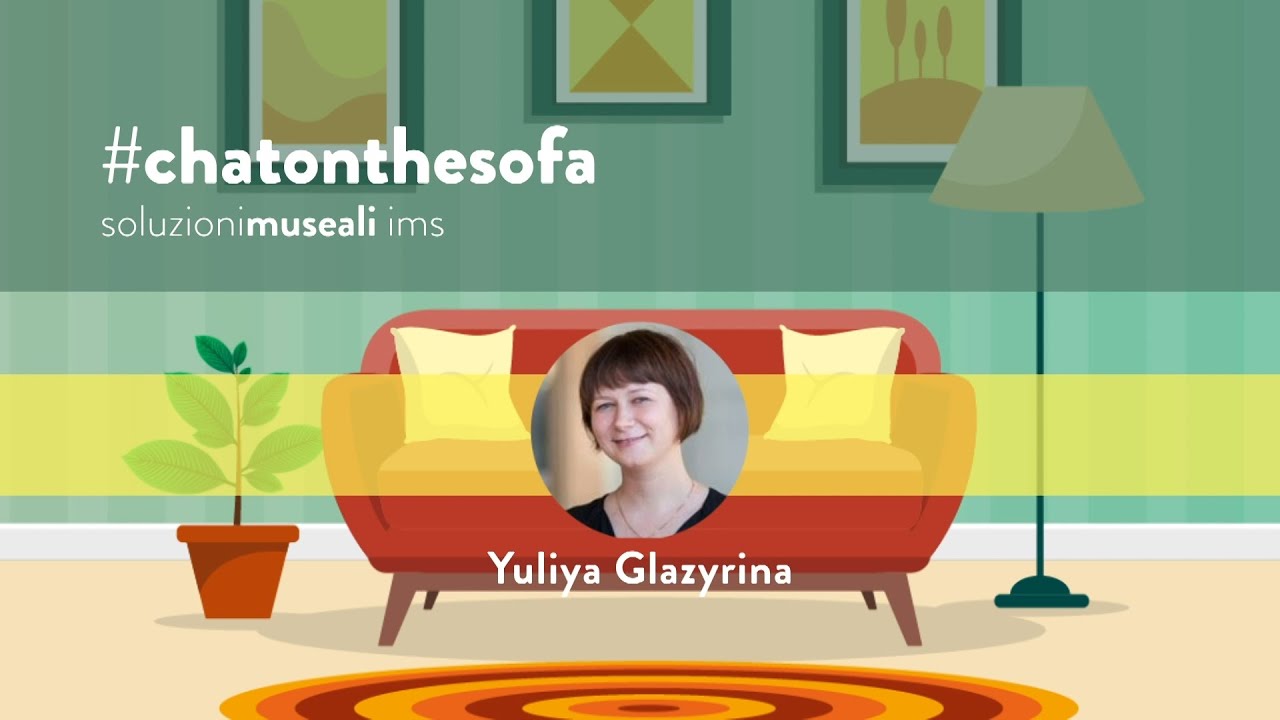 #chatonthesofa with YULIYA GLAZYRINA [soluzionimuseali-ims]