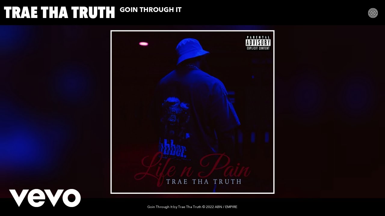 Trae Tha Truth - Goin Through It (Official Audio)