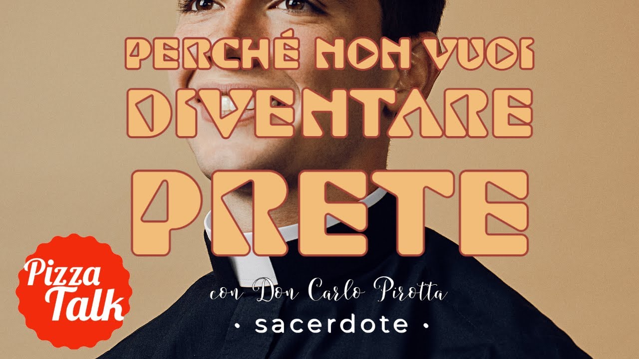 Perché NON VUOI FARE IL PRETE - con Don Carlo Pirotta, Sacerdote