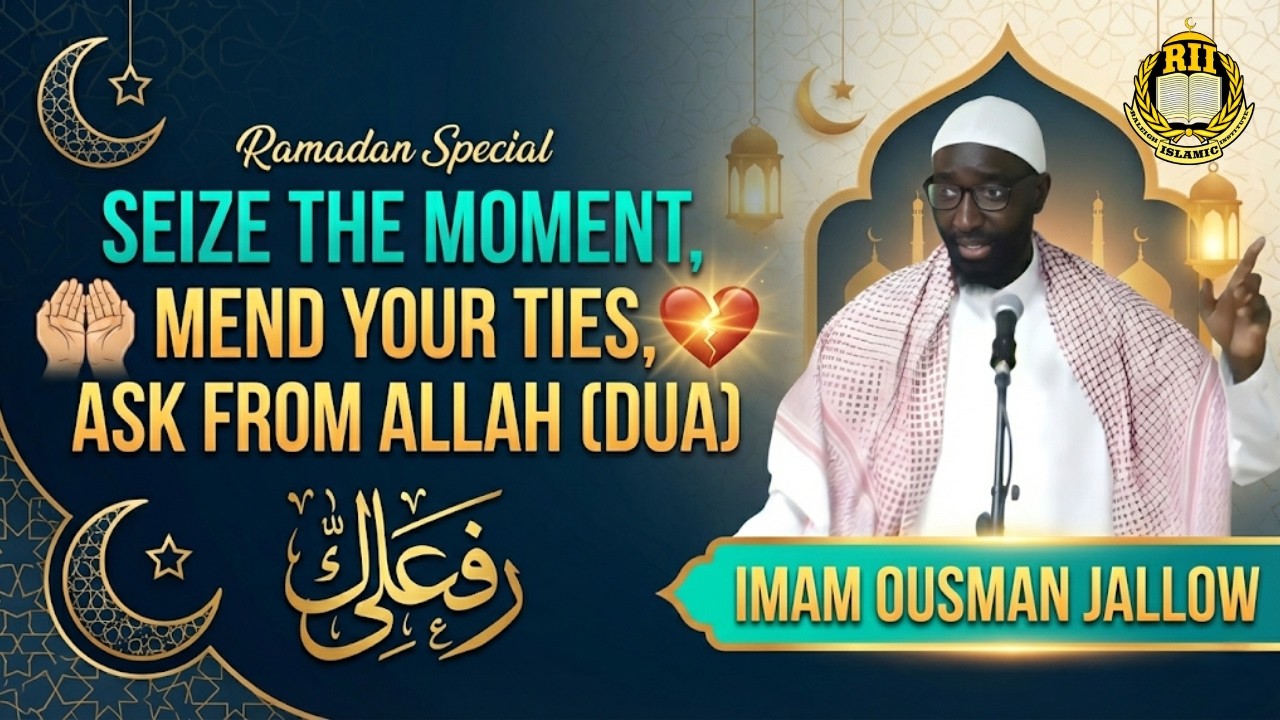 Seize the moment, mend your ties, and ask from Allah (Dua) - Imam Ousman Jallow