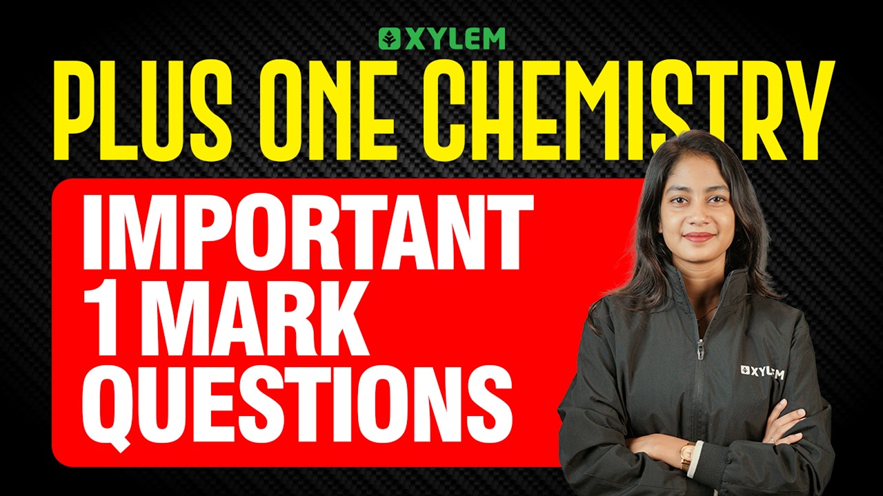 Plus One Chemistry | Important 1 Mark Questions | Xylem Plus One