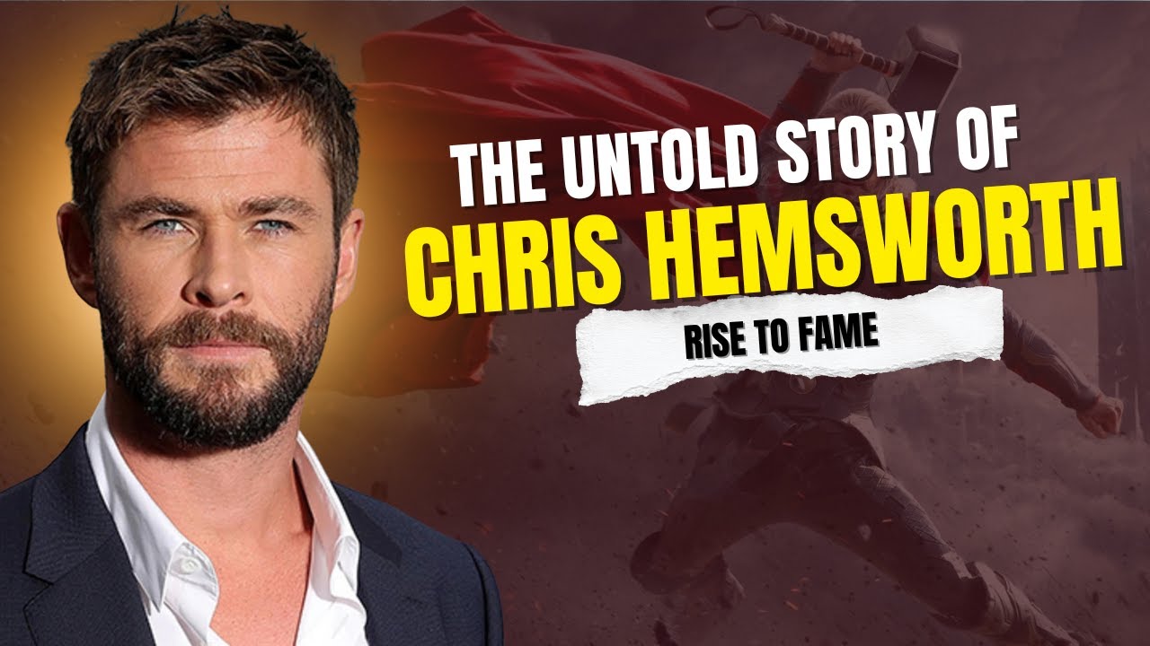 The Untold Story of Chris Hemsworth’s Rise to Fame 