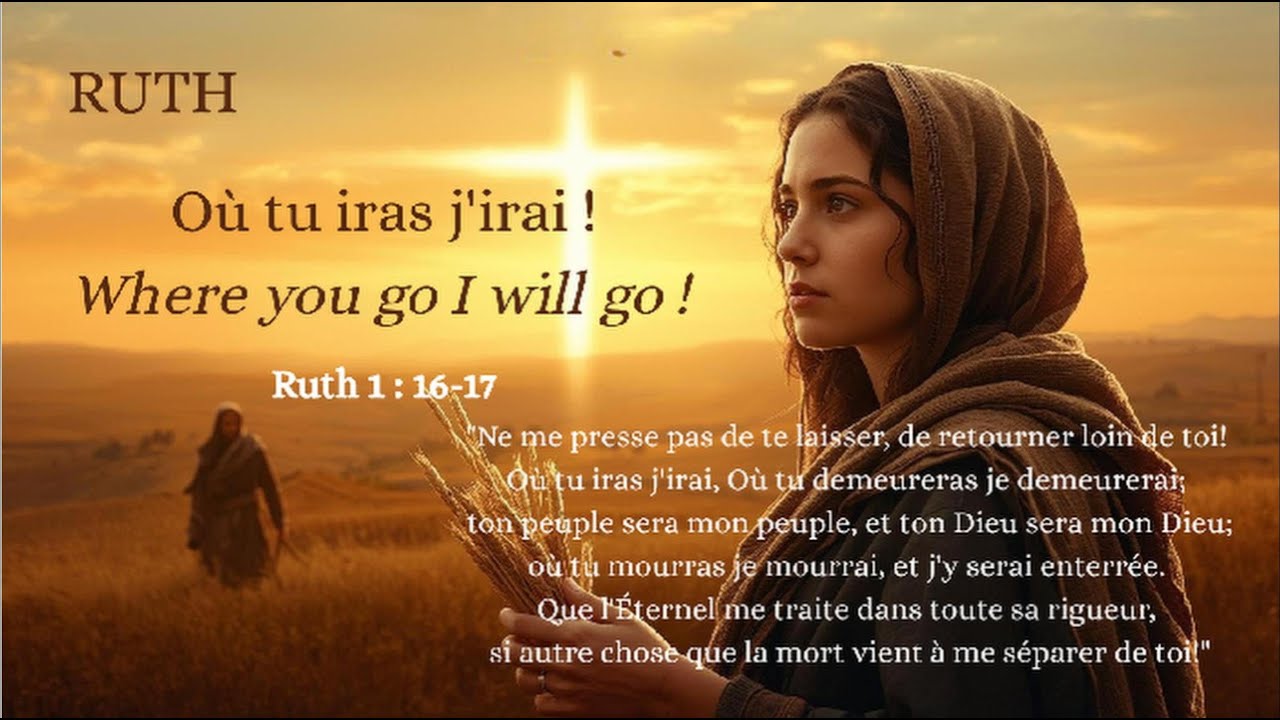 RUTH: Où tu iras j'irai !  Where you go I will go !   | Worship Till Jerusalem !
