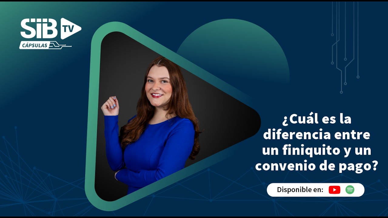SIB TV CÁPSULAS | Diferencia entre un finiquito y un convenio de pago
