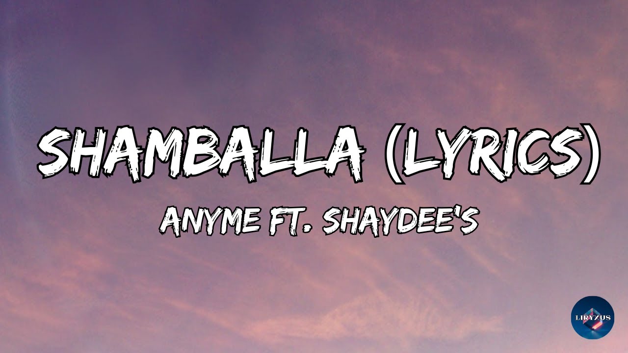 Anyme ft. Shaydee's - Shamballa (Lyrics)