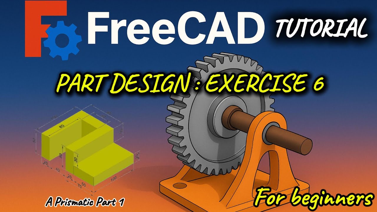 FreeCAD Tuto for Beginners 3D – Exercise 6: A Prismatic Part 1
