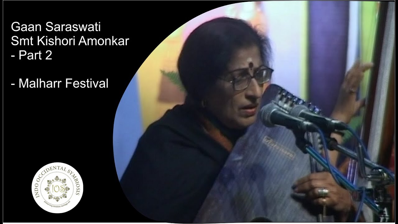 Gaan Saraswati Smt. Kishori Amonkar - Part 2 | Mallhar Festival | Indo Occidental Symbiosis