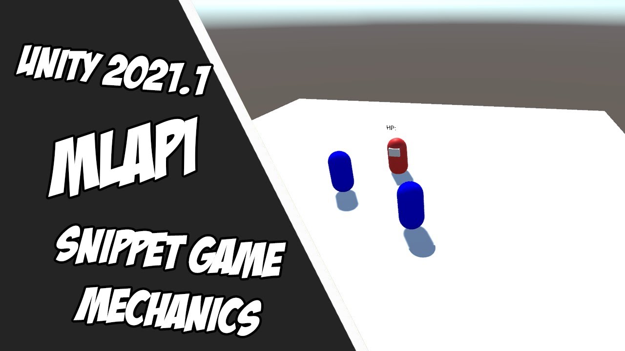 Unity 2021.1 - MLAPI Base Mechanics