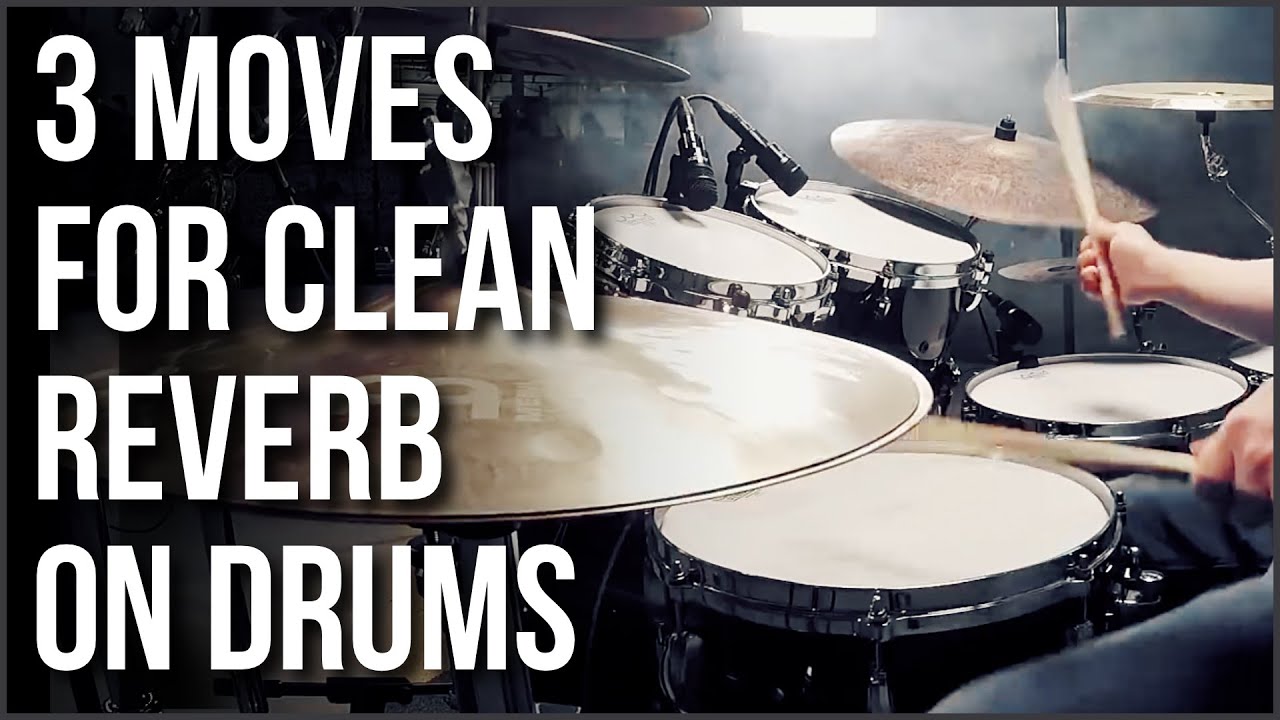 3 Moves for CLEAN Reverb On Drums