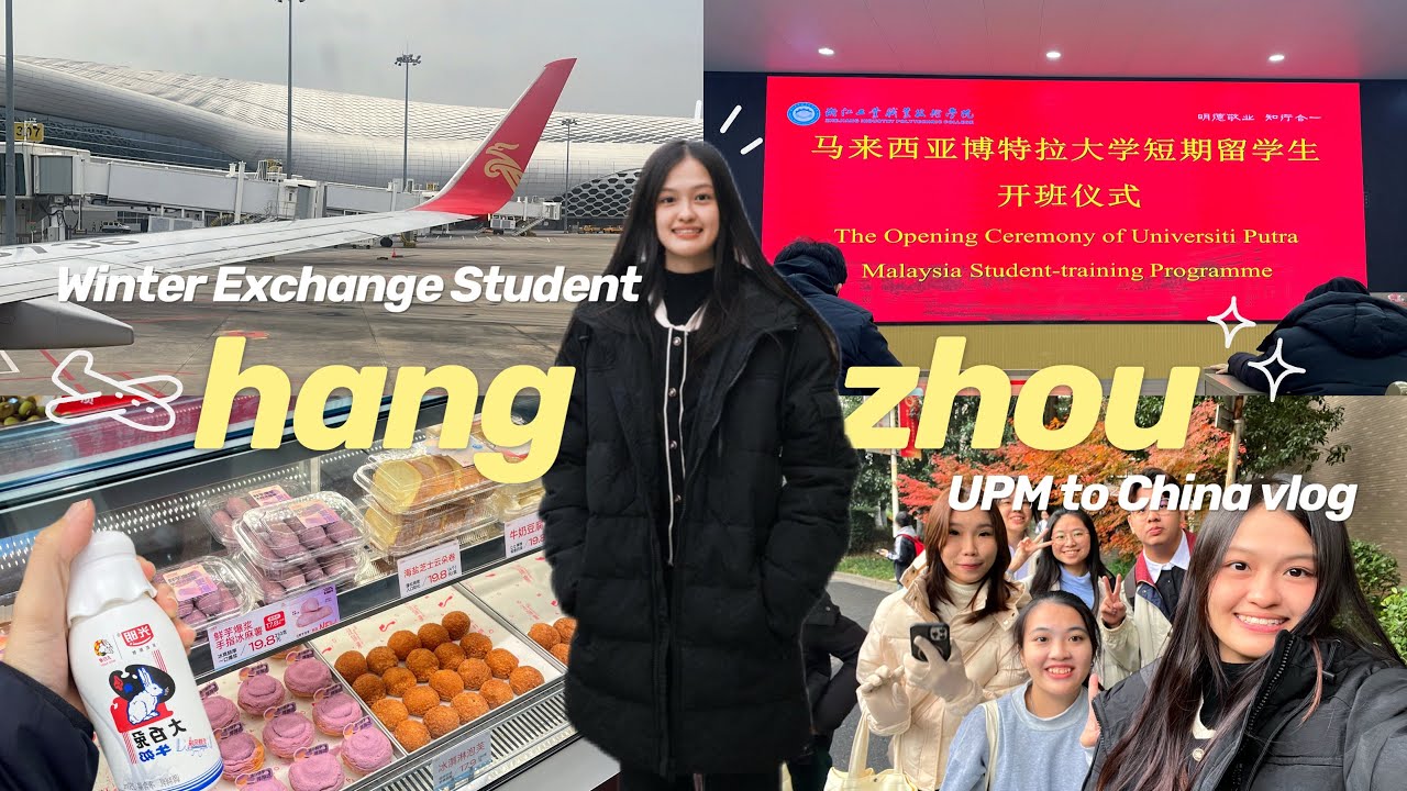China Vlog.1❄️Winter Student Exchange Program🇨🇳UPM to Hangzhou✈️🌍