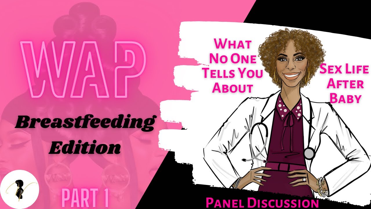WAP Breastfeeding Edition: What No One Tells You About Sex Life After Baby-Part 1