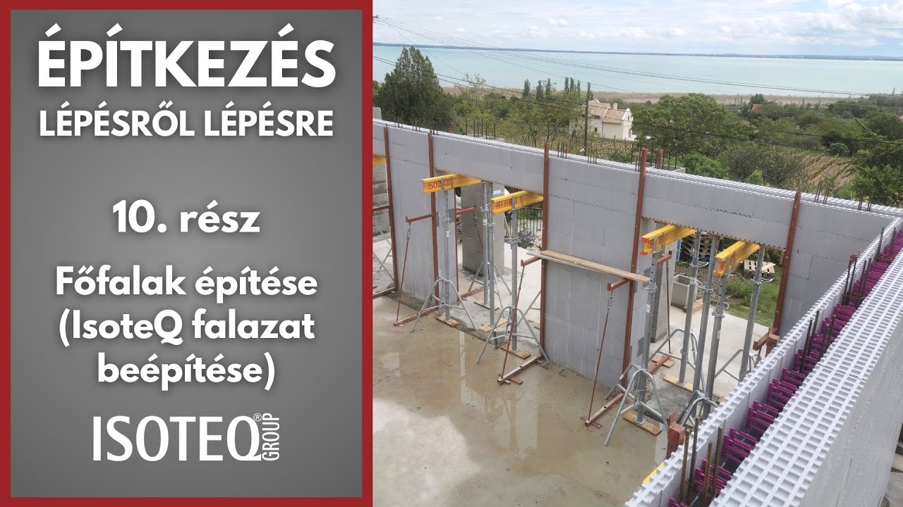 Építkezés lépésről lépésre - 10. rész - Főfalak építése (IsoteQ falazat beépítése)