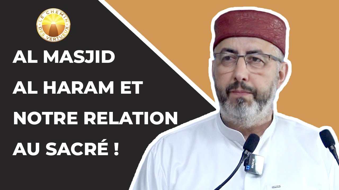 Al Masjid Al Haram et notre relation au Sacré !