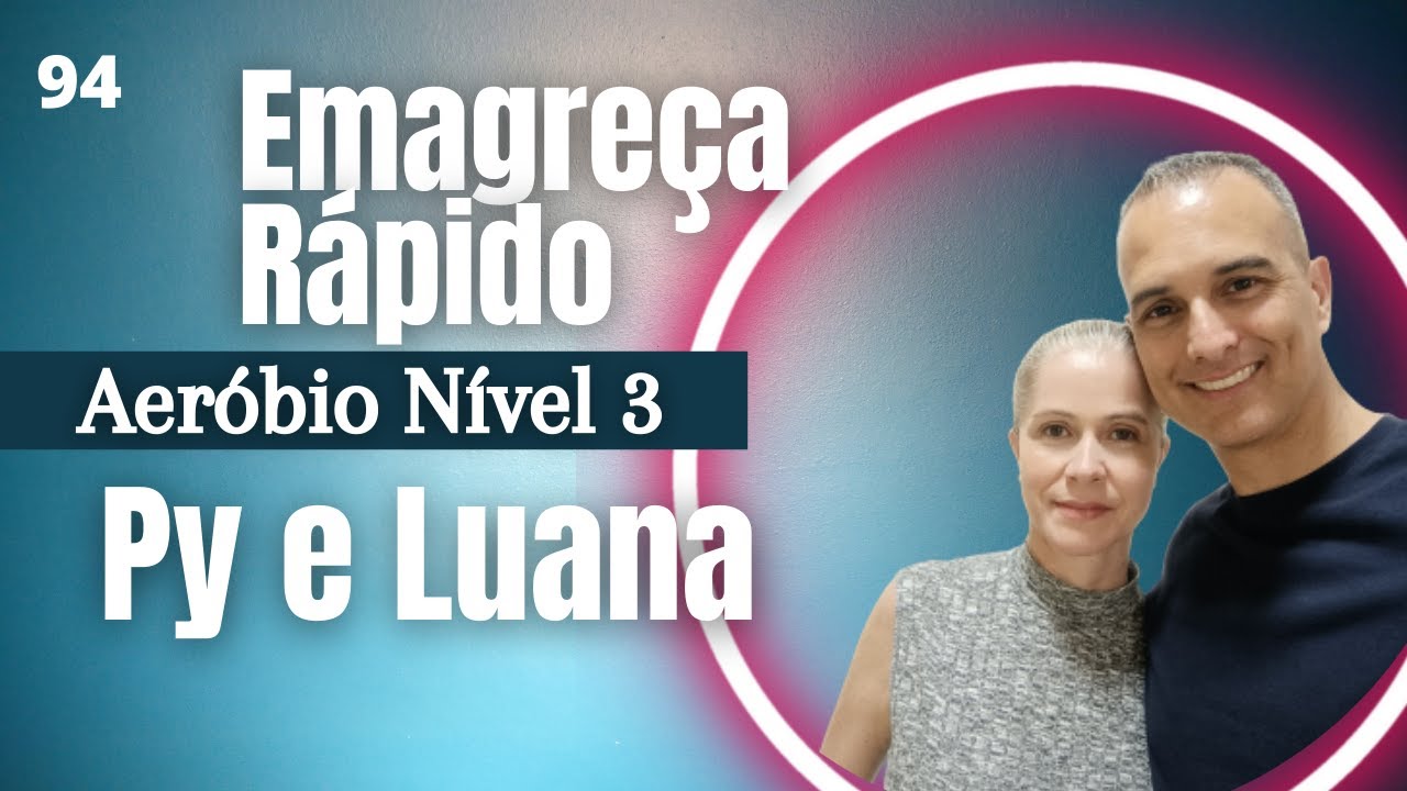 Emagreça Rápido - Aeróbio 94 Luana e Py