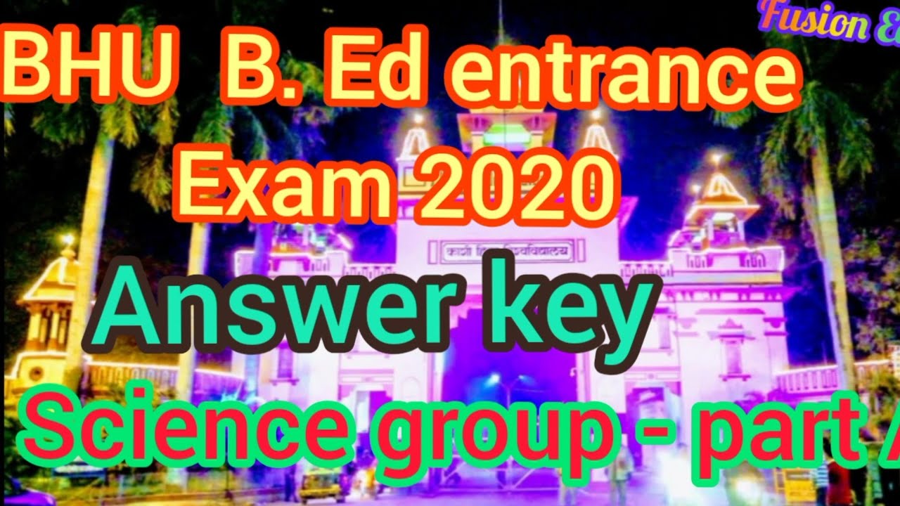 BHU B. Ed science 2020 answer key || part A|| bhu entrance exam 2020 check your answer
