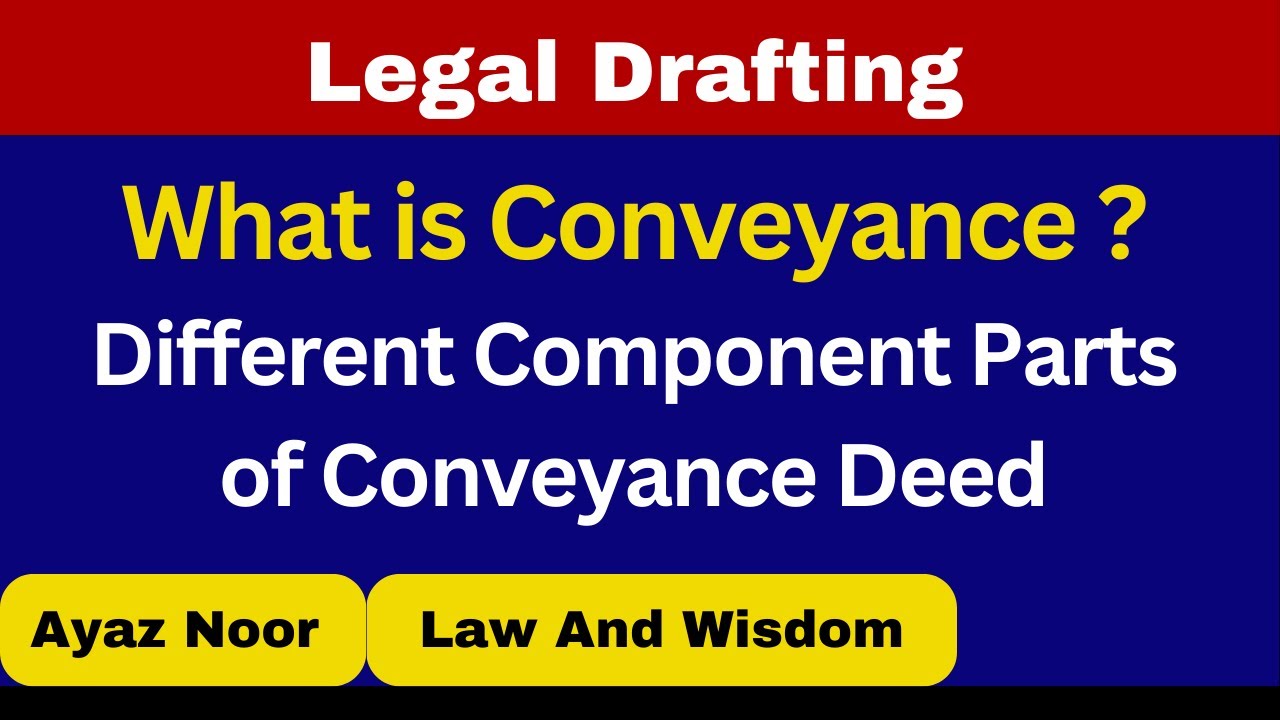 What  is  Conveyance || Legal Drafting || Ayaz Noor