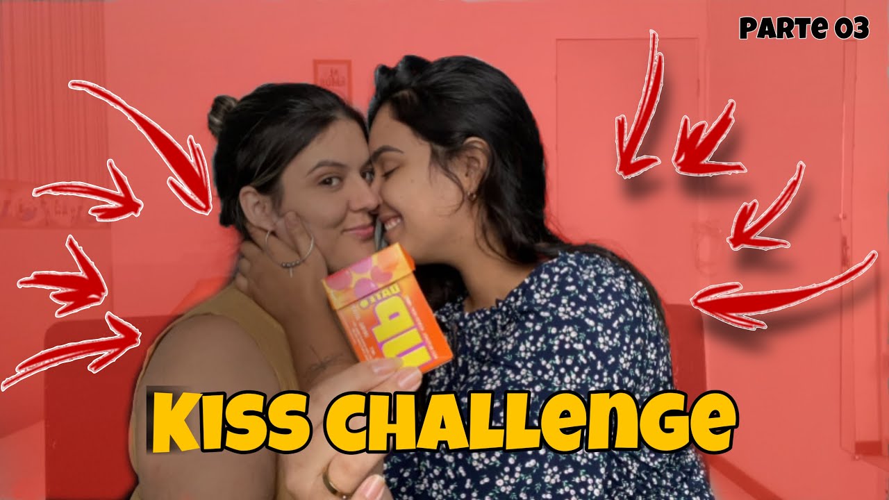 KISS CHALLENGE COM MINHA NAMORADA (part:3)