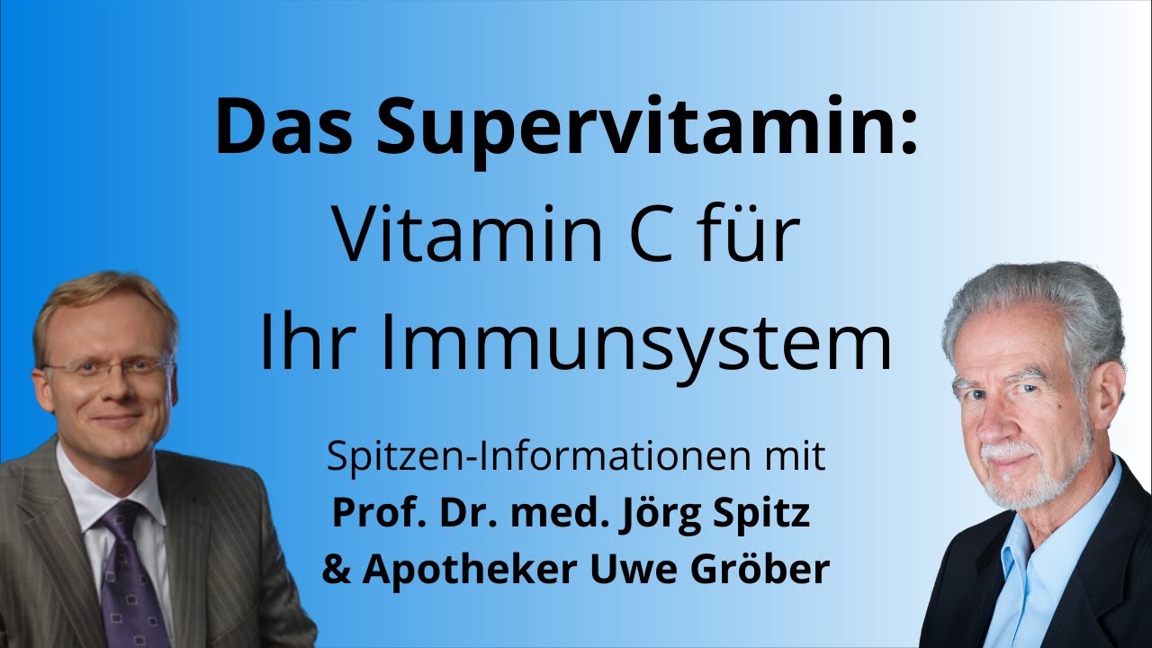 Das Supervitamin: Vitamin C für Ihr Immunsystem - Uwe Gröber & Prof. Jörg Spitz