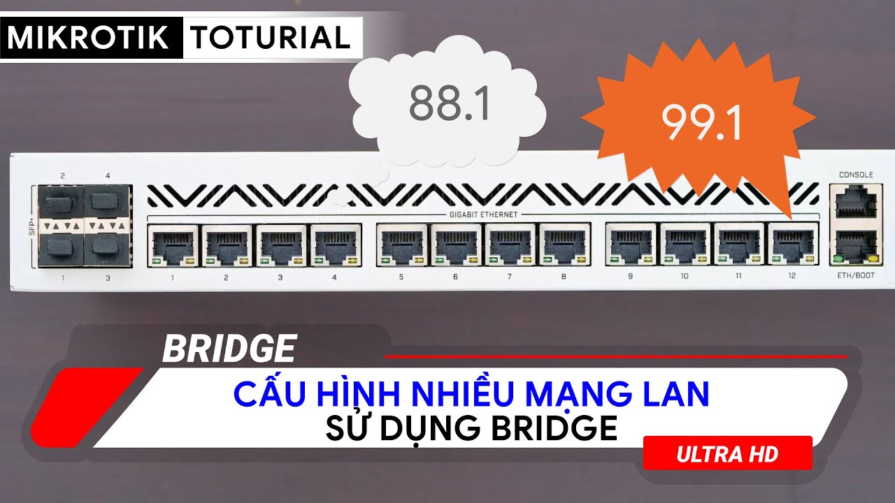 [Người mới] Cấu hình nhiều mạng LAN sử dụng Bridge | Mikrotik Viet Nam