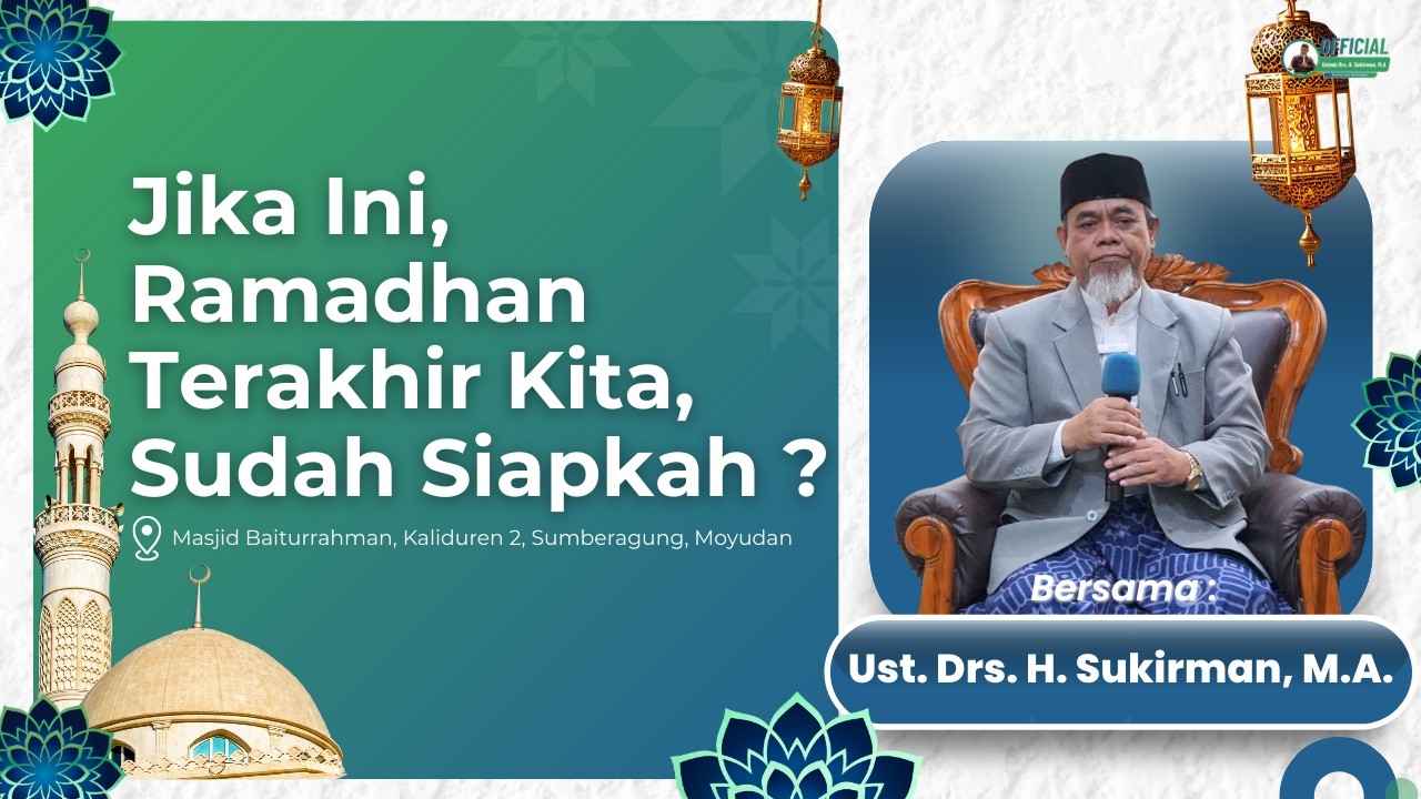 Kalau ini Ramadhan terakhir kita,sudah siapkah kita menghadap Allah? | Drs. H. Sukirman, M.A.