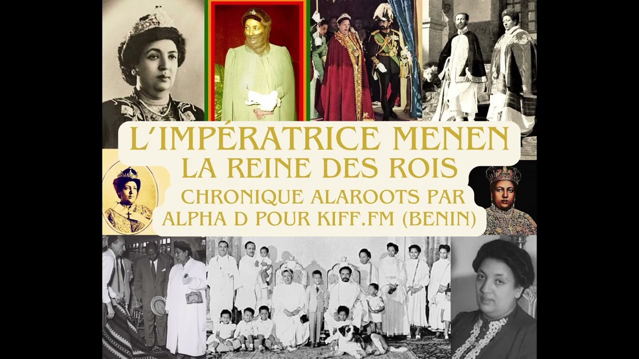 L'Impératrice Menen: la Reine des Rois - Chronique Alaroots sur Kiff.FM (92.2 FM Benin)