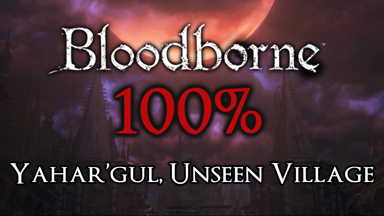 Bloodborne 100% прохождение #11 Яхаргул, Невидимая деревня (все предметы)