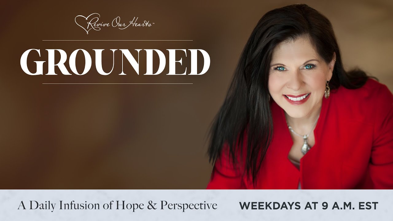 Speaking Life with Mary Kassian | Grounded 5/29/20