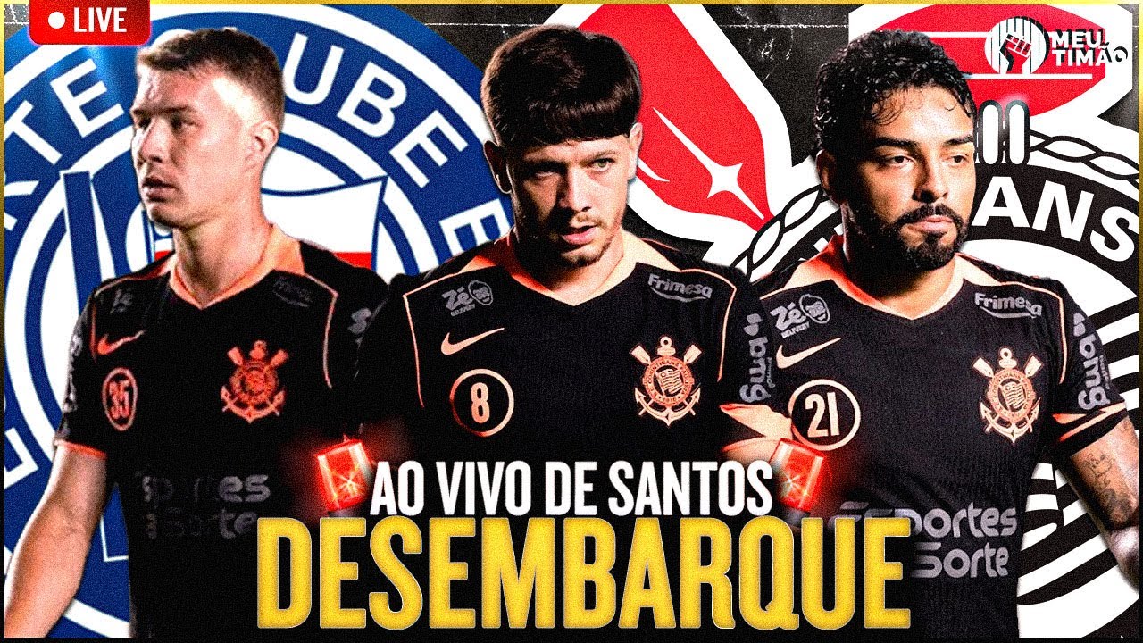 AO VIVO 🔴 DESEMBARQUE DO CORINTHIANS EM SANTOS PARA A 1ª RODADA DO BRASILEIRÃO 2026